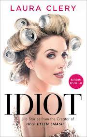 Idiot | Book by Laura Clery | Official Publisher Page | Simon & Schuster